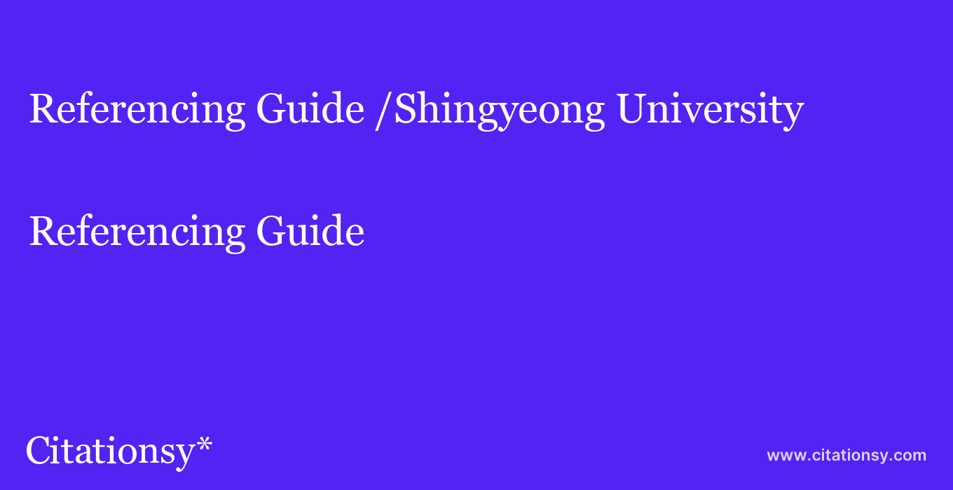 Referencing Guide: /Shingyeong University